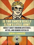 Is Tiny Dancer Really Elton's Little John? ─ Music's Most Enduring Mysteries, Myths, And Rumors Revealed