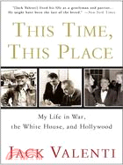 This Time, This Place ─ My Life in War, The White House, and Hollywood
