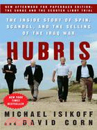 Hubris ─ The Inside Story of Spin, Scandal, and the Selling of the Iraq War