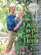 P. Allen Smith's Living in the Garden Home: Connecting the Seasons With Containers, Crafts, and Celebrations