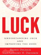 Luck: Understanding Luck and Improving the Odds