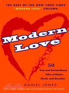Modern Love ─ 50 True And Extraordinary Tales of Desire, Deceit, And Devotion