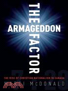 The Armageddon Factor: The Rise of Christian Nationalism in Canada