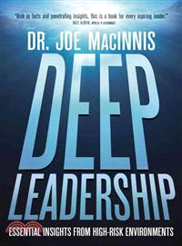 Deep Leadership ─ Essential Insights from High-Risk Environments