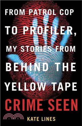 Crime Seen ─ From Patrol Cop to Profiler, My Stories from Behind the Yellow Tape