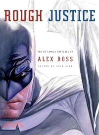Rough Justice ─ The Dc Comics Sketches of Alex Ross