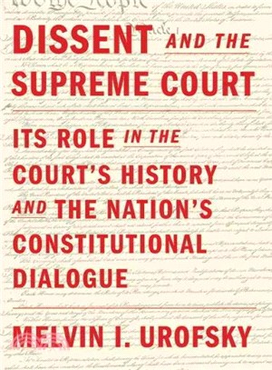 Dissent and the Supreme Court ─ Its Role in the Court's History and the Nation's Constitutional Dialogue