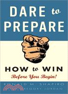 Dare to Prepare — How to Win Before You Begin