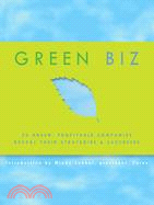 Green Biz: 50 Green, Profitable Companies Reveal Their Strategies and Successes