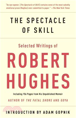 The Spectacle of Skill ― New and Selected Writings of Robert Hughes