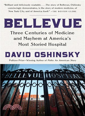 Bellevue ─ Three Centuries of Medicine and Mayhem at America's Most Storied Hospital