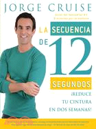 La secuencia de 12 segundos/ The 12 Second Sequence: Reduce tu cintura en dos semanas!/ Shrink Your Waist in Two Weeks!