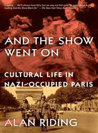 And the Show Went On ─ Cultural Life in Nazi-Occupied Paris