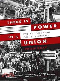 There Is Power in a Union ─ The Epic Story of Labor in America