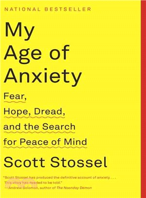 My Age of Anxiety ─ Fear, Hope, Dread, and the Search for Peace of Mind