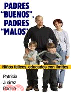Padres buenos, padres malos/ Good Parents, Bad Parents: Ninos Felices, Educados Con Limites