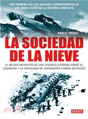  La sociedad de la nieve / The society of Snow: Los 16  Sobrevivientes De Los Andes Cuentan La Historia Completa / the 16 Survivors  of the Andes Tell the Whole Story (