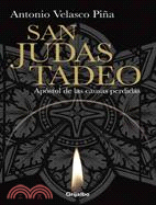 San Judas Tadeo / Saint Judas Thaddeus: Apostol De Las Causas Perdidas