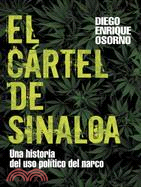 El cartel de Sinaloa / The Sinaloa Cartel ─ Una Historia Del Uso Politico Del Narco/ a History of the Political Use of the Narcotics Detective