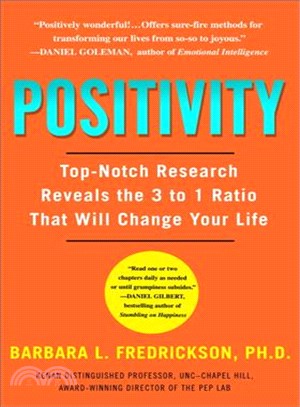 Positivity ─ Top-notch Research Reveals the 3 to 1 Ratio That Will Change Your Life