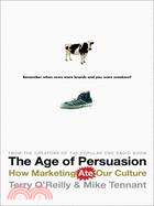 The Age of Persuasion: How Marketing Ate Our Culture | 拾書所