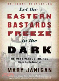 Let the Eastern Bastards Freeze in the Dark ― The West Versus the Rest Since Confederation