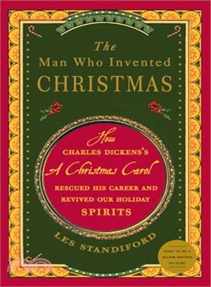 The Man Who Invented Christmas ─ How Charles Dickens's A Christmas Carol Rescued His Career and Revived Our Holiday Spirits