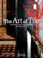The Art of Tile: Designing With Time-Honored and New Tiles