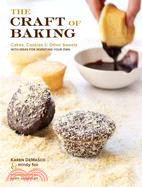 The Craft of Baking ─ Cakes, Cookies, and Other Sweets With Ideas for Inventing Your Own