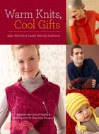 Warm Knits, Cool Gifts: Celebrate the Love of Knitting & Family With More Than 35 Charming Designs