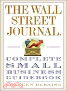 The Wall Street Journal Complete Small Business Guidebook