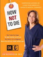 How Not to Die ─ Surprising Lessons from America's Favorite Medical Examiner