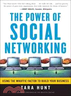 The Power of Social Networking: Using the Whuffie Factor to Build Your Business