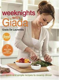 Weeknights With Giada ─ Quick and Simple Recipes to Revamp Dinner