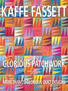 Glorious Patchwork: More Than 25 Glorious Quilt Designs