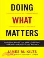 Doing What Matters ─ How to Get Results That Make a Difference - the Revolutionary Old-school Approach