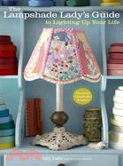 The Lampshade Lady's Guide to Lighting Up Your Life ─ 50 Custom Lampshades & Lamps