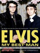 Elvis My Best Man a Memoir: Radio Days, Rock 'n' Roll Nights, and My Lifelong Friendship With Elvis Presley