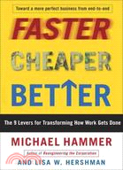 Faster, Cheaper, Better: The 9 Levers for Transforming How Work Gets Done