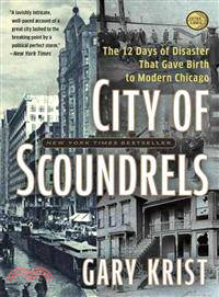 City of Scoundrels ─ The Twelve Days of Disaster That Gave Birth to Modern Chicago