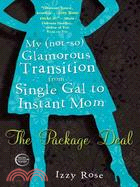 The Package Deal: My (Not-So) Glamourous Transition from Single Gal to Instant Mother