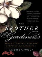 The Brother Gardeners ─ Botany, Empire and the Birth of an Obsession