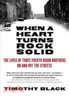 When a Heart Turns Rock Solid ─ The Lives of Three Puerto Rican Brothers On and Off the Streets