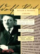 Hitler's Private Library ─ The Books That Shaped His Life