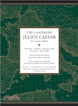 The Landmark Julius Caesar ― The Complete Works; Gallic War, Civil War, Alexandrian War, African War, and Spanish War