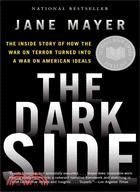 The Dark Side ─ The Inside Story of How the War on Terror Turned into a War on American Ideals