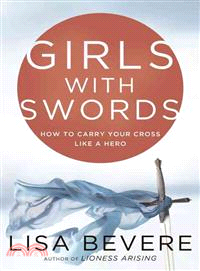 Girls With Swords—How to Carry Your Cross Like a Hero