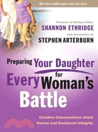 Preparing Your Daughter for Every Woman's Battle ─ Creative Conversations About Sexual and Emotional Integrity