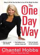 The One-Day Way: Today Is All the Time You Need to Lose All the Weight You Want