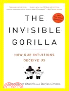 The invisible gorilla :And other ways our intuitions deceive us / 